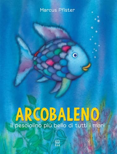 Arcobaleno, il pesciolino più bello di tutti i mari. Ediz. a colori Arcobaleno, il pesciolino più bello di tutti i mari. Ediz. a colori von Nord-Sud