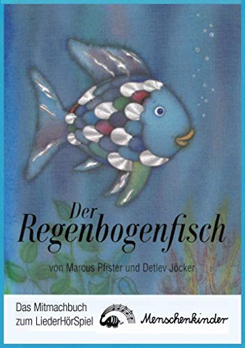 Der Regenbogenfisch. Das Mitmachbuch zum LiederHörSpiel. Der Regenbogenfisch. Das Mitmachbuch zum LiederHörSpiel.