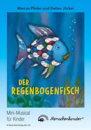 Detlev Jöcker: Der Regenbogenfisch (ab 5 Jahren): Mini-Musical (Bunter Regenbogenfisch, Der Fischetanz u.a.) Lieder, Spieltexte, ... (HörGeschichten & Musik)