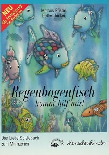 Regenbogenfisch, komm hilf mir!: Ein Liederhörspiel. Das Mitmachbuch zum Nachspielen der Geschichte. Regenbogenfisch, komm hilf mir!: Ein Liederhörspiel. Das Mitmachbuch zum Nachspielen der Geschichte.