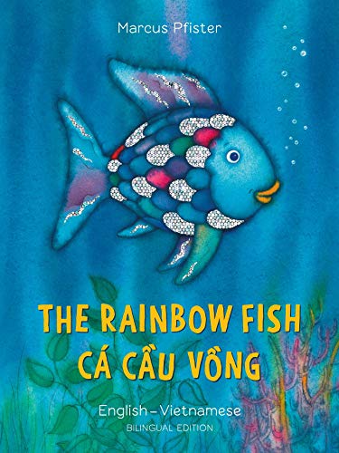 The Rainbow Fish/Bi:libri - Eng/Vietnamese PB The Rainbow Fish/Bi:libri - Eng/Vietnamese PB