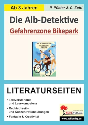Die Alb-Detektive: Gefahrenzone Bikepark - Literaturseiten: Begleitmaterial zur Lektüre von Kohl Verlag