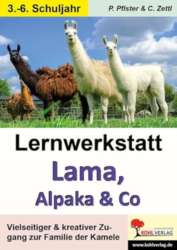 Lernwerkstatt Lama, Alpaka & Co: Vielseitiger & kreativer Zugang zur Familie der Kamele von KOHL VERLAG Der Verlag mit dem Baum