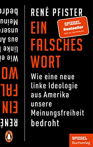 Ein falsches Wort: Wie eine neue linke Ideologie aus Amerika unsere Meinungsfreiheit bedroht - Ein SPIEGEL-Buch von PENGUIN VERLAG