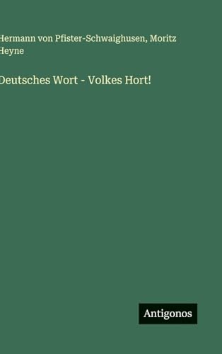 Deutsches Wort - Volkes Hort! von Antigonos Verlag