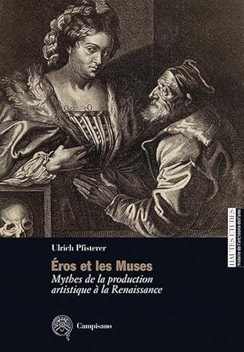 Éros et les Muses. Mythes de la production artistique à la Renaissance von Campisano Editore
