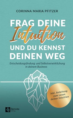 Frag deine Intuition und du kennst deinen Weg: Entscheidungsfindung und Selbstverwirklichung in deinem Business Frag deine Intuition und du kennst deinen Weg: Entscheidungsfindung und Selbstverwirklichung in deinem Business
