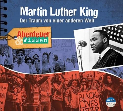 Abenteuer & Wissen: Martin Luther King: Der Traum von einer anderen Welt von headroom