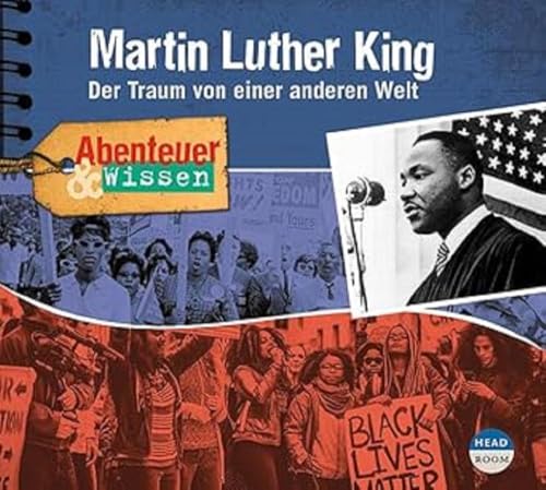 Abenteuer & Wissen: Martin Luther King: Der Traum von einer anderen Welt von headroom
