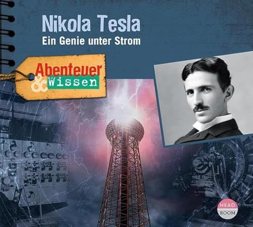 Abenteuer & Wissen: Nikola Tesla: Ein Genie unter Strom von headroom