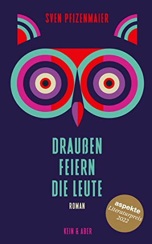 Draußen feiern die Leute - Gewinner des 44. ZDF-"aspekte"-Literaturpreises von Kein & Aber