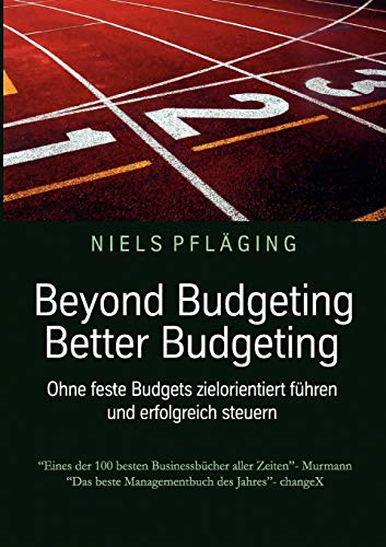 Beyond Budgeting, Better Budgeting: Ohne feste Budgets zielorientiert führen und erfolgreich steuern von Books on Demand GmbH