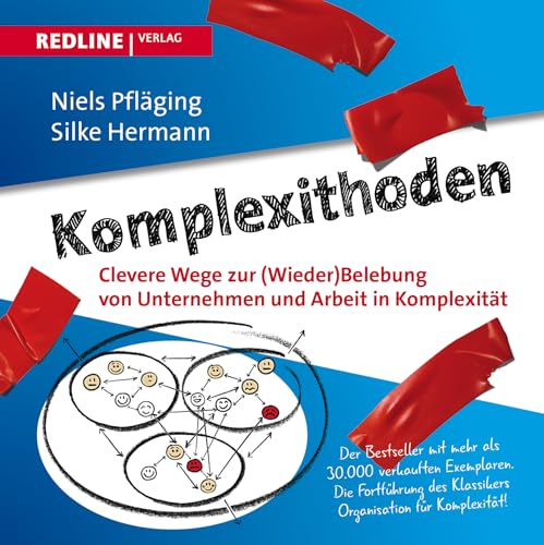 Komplexithoden: Clevere Wege zur (Wieder)Belebung von Unternehmen und Arbeit in Komplexität. Erweiterte und überarbeitete Neuauflage zum 10-jährigen Jubiläum. von Redline Verlag