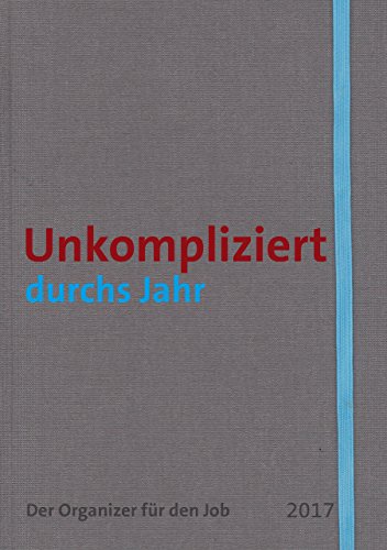 Unkompliziert durchs Jahr: Der Organizer für den Job 2017 von Redline Verlag