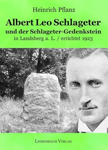 Albert Leo Schlageter und der Schlageter-Gedenkstein in Landsberg a. L. / errichtet 1923 von Lindenbaum Verlag
