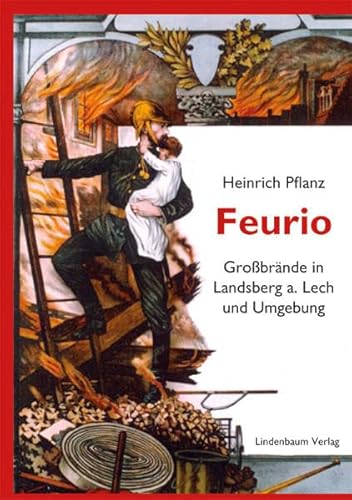 Feurio: Großbrände in Landsberg am Lech und Umgebung: Großbrände in Landsberg a. Lech und Umgebung