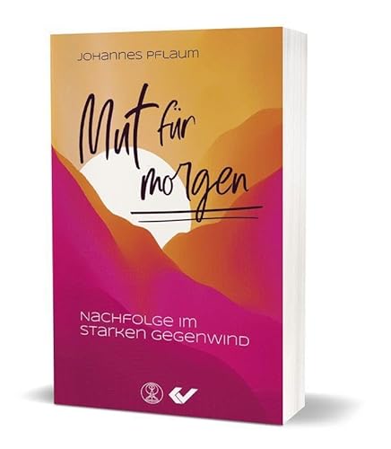 Mut für morgen: Nachfolge im starken Gegenwind Mut für morgen: Nachfolge im starken Gegenwind