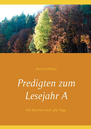 Predigten zum Lesejahr A: Ich bin bei euch alle Tage von Books on Demand