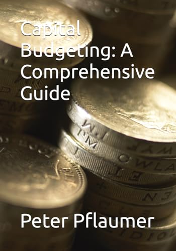 Capital Budgeting: A Comprehensive Guide von Independently published