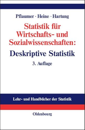 Statistik für Wirtschafts- und Sozialwissenschaften: Deskriptive Statistik: Lehr- und Übungsbuch (Lehr- und Handbücher der Statistik)