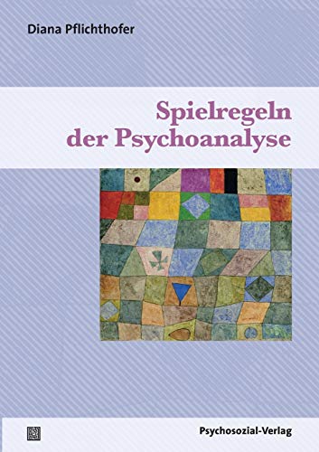 Spielregeln der Psychoanalyse (Bibliothek der Psychoanalyse)