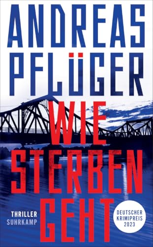 Wie Sterben geht: Thriller | Spionage und Gegenspionage auf dem Höhepunkt des Kalten Kriegs | Deutscher Krimipreis 2023 Wie Sterben geht: Thriller | Spionage und Gegenspionage auf dem Höhepunkt des Kalten Kriegs | Deutscher Krimipreis 2023