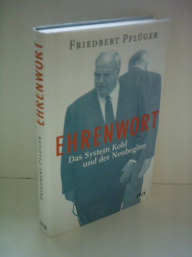 Ehrenwort: Das System Kohl und der Neubeginn
