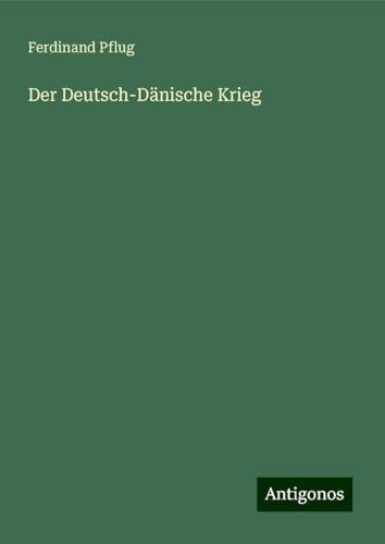 Der Deutsch-Dänische Krieg von Antigonos Verlag