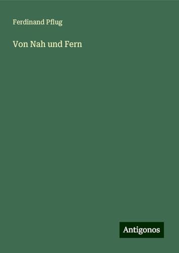 Von Nah und Fern von Antigonos Verlag