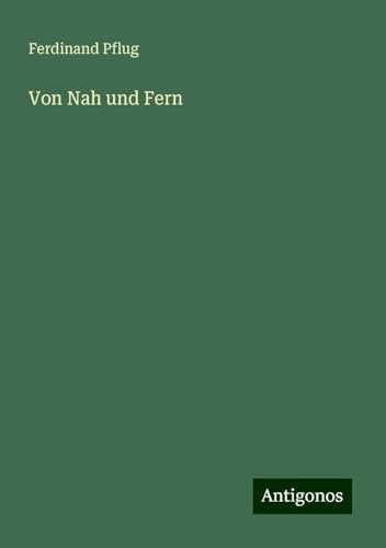 Von Nah und Fern von Antigonos Verlag
