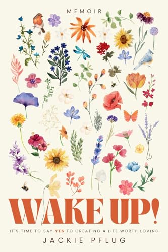 Wake Up!: It's Time to Say Yes to Creating a Life Worth Loving von Soul Speak Press