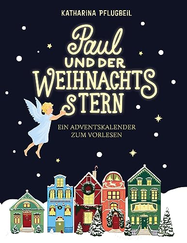 Paul und der Weihnachtsstern: Ein Adventskalender zum Vorlesen. Mit Illustrationen von Jeanne Lohff von BoD – Books on Demand