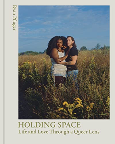 Holding Space: Life and Love Through a Queer Lens von Princeton Architectural Press