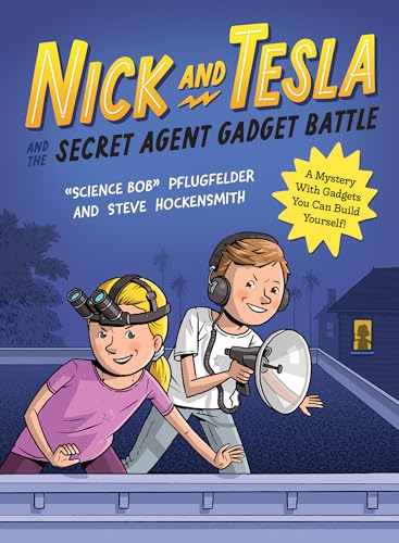 Nick and Tesla and the Secret Agent Gadget Battle: A Mystery with Gadgets You Can Build Yourself Nick and Tesla and the Secret Agent Gadget Battle: A Mystery with Gadgets You Can Build Yourself