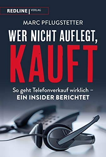 Wer nicht auflegt, kauft: So geht Telefonverkauf wirklich – ein Insider berichtet