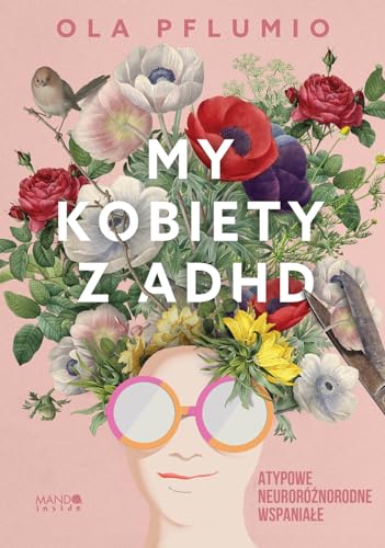My kobiety z ADHD: Atypowe Neuroróżnorodne Wspaniałe