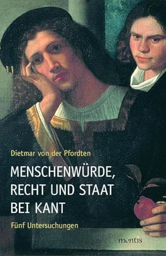 Menschenwürde, Recht und Staat bei Kant: Fünf Untersuchungen