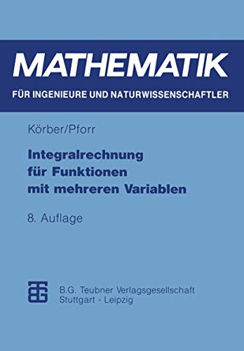 Integralrechnung für Funktionen mit mehreren Variablen (Mathematik für Ingenieure und Naturwissenschaftler, Ökonomen und Landwirte)