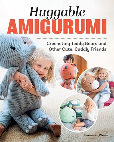Huggable Amigurumi: Crocheting Teddy Bears and Other Cute, Cuddly Friends Huggable Amigurumi: Crocheting Teddy Bears and Other Cute, Cuddly Friends