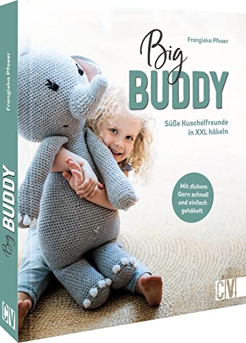 Tiere häkeln – Big Buddy: Süße Kuschelfreunde in XXL häkeln. Kuscheltiere/Plüschtiere selber machen. 14 XXL-Häkeltiere zum Kuscheln und Liebhaben von Christophorus Verlag