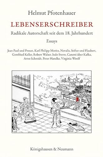 Lebenserschreiber: Radikale Autorschaft seit dem 18. Jahrhundert. Essays Lebenserschreiber: Radikale Autorschaft seit dem 18. Jahrhundert. Essays von Königshausen & Neumann