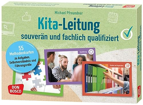 Kita-Leitung – souverän und fachlich qualifiziert: 55 Methodenkarten zu Aufgaben, Selbstverständnis und Führungsrolle. Überblickswissen und ... Teamentwicklung & Qualitätsmanagement) von Don Bosco