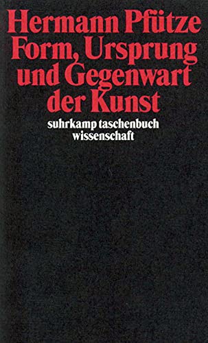Form, Ursprung und Gegenwart der Kunst (suhrkamp taschenbuch wissenschaft) von Suhrkamp Verlag AG