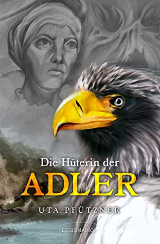 Die Hüterin der Adler von Legionarion Verlag