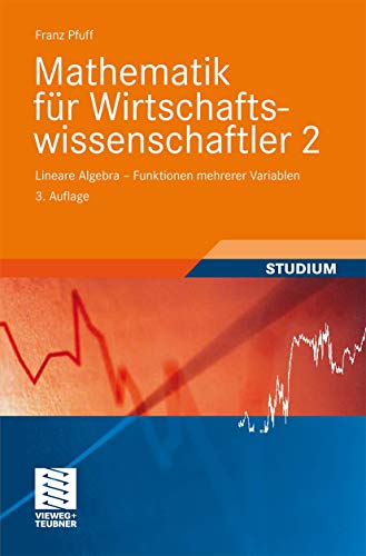 Mathematik für Wirtschaftswissenschaftler 2: Lineare Algebra - Funktionen mehrerer Variablen (vieweg studium; Basiswissen) von Vieweg+Teubner Verlag