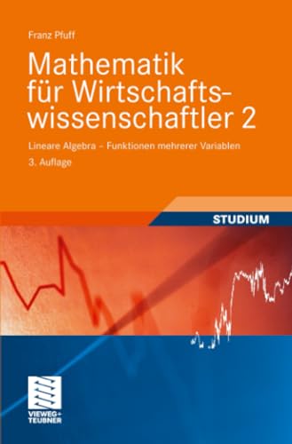 Mathematik für Wirtschaftswissenschaftler 2: Lineare Algebra - Funktionen mehrerer Variablen (vieweg studium; Basiswissen)