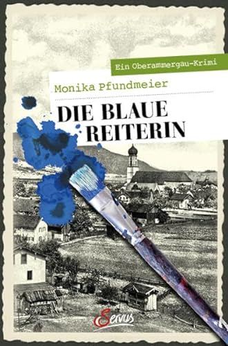 Die Blaue Reiterin: Ein Oberammergau-Krimi (Servus Krimi) von Servus
