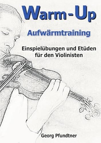 Warm-Up (Einspielübungen und Etüden für den Violinisten)
