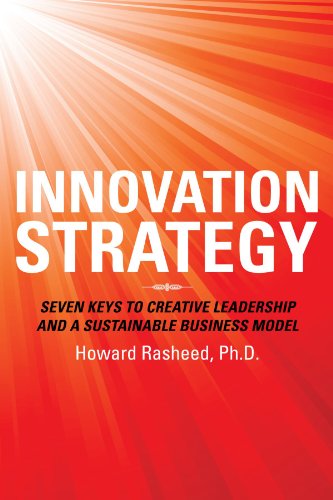 Innovation Strategy: Seven Keys to Creative Leadership and a Sustainable Business Model von iUniverse
