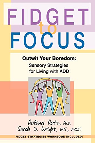Fidget to Focus: Outwit Your Boredom: Sensory Strategies for Living with ADD von iUniverse